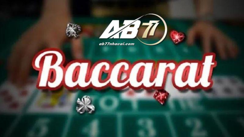 Chơi Baccarat AB77 càng chơi càng hấp dẫn