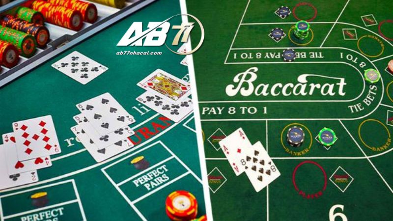 Phân biệt cụ thể giữa trò chơi Baccarat và Blackjack